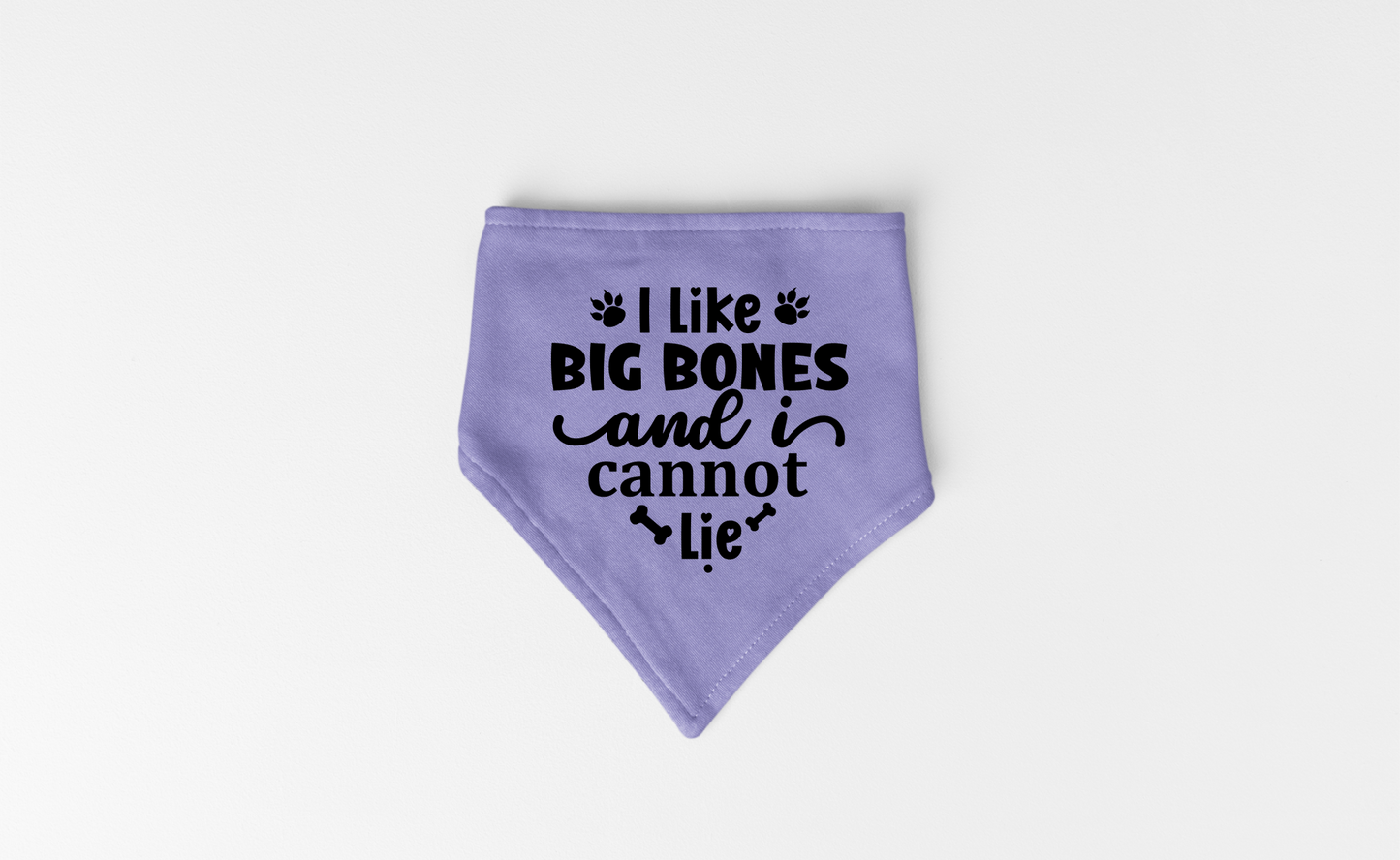 I Like Big Bones and I Cannot Lie: Detachable Collar Dog Bandana