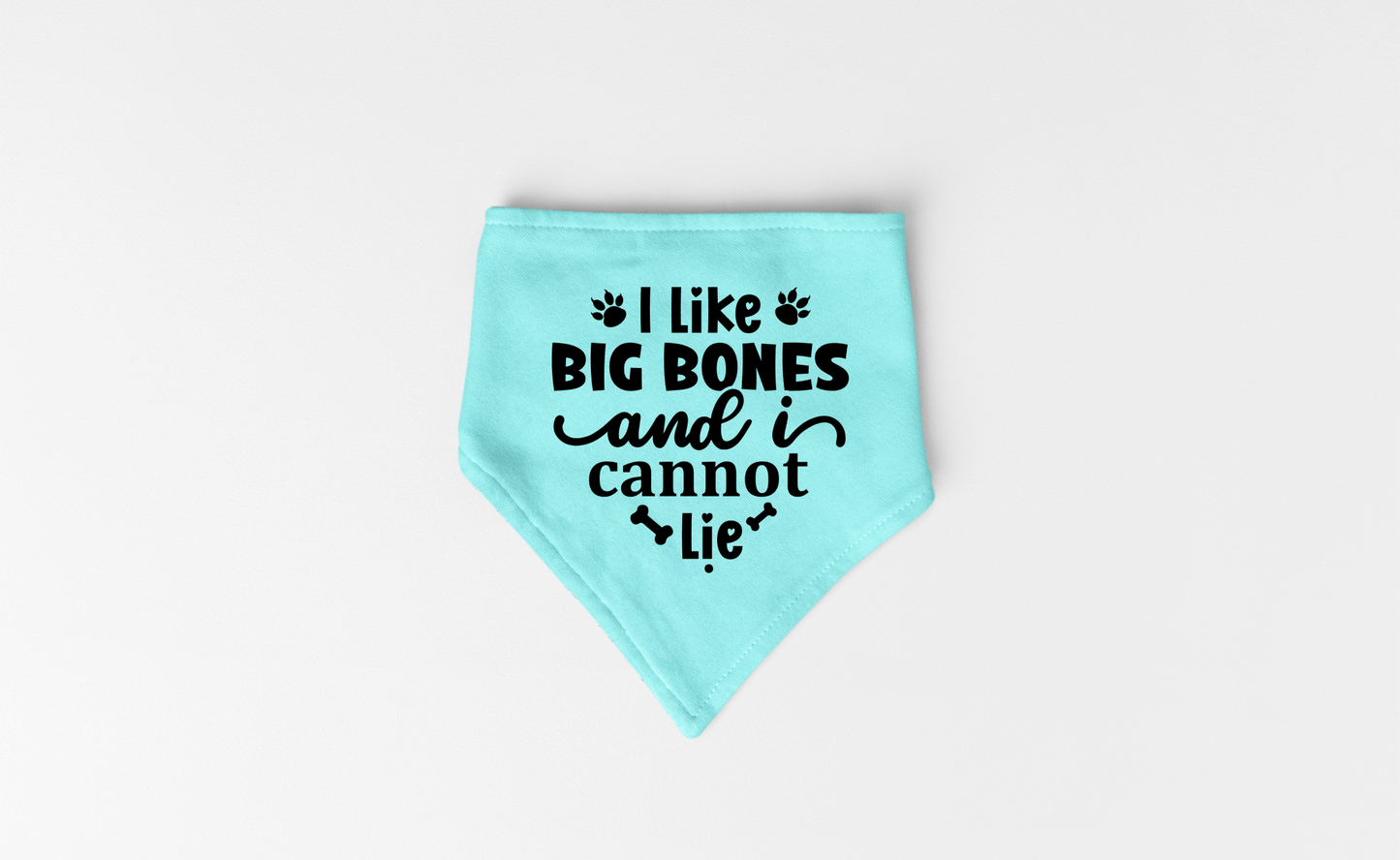 I Like Big Bones and I Cannot Lie: Detachable Collar Dog Bandana